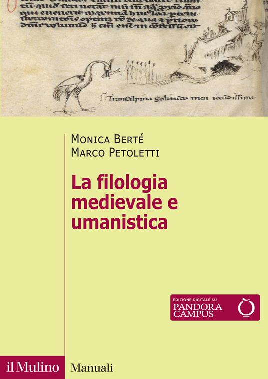 La filologia medievale e umanistica. Nuova ediz. - Monica Berté,Marco Petoletti - copertina