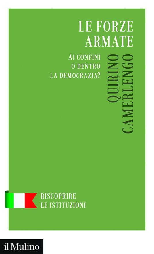 Le forze armate. Ai confini o dentro la democrazia? - Quirino Camerlengo - copertina