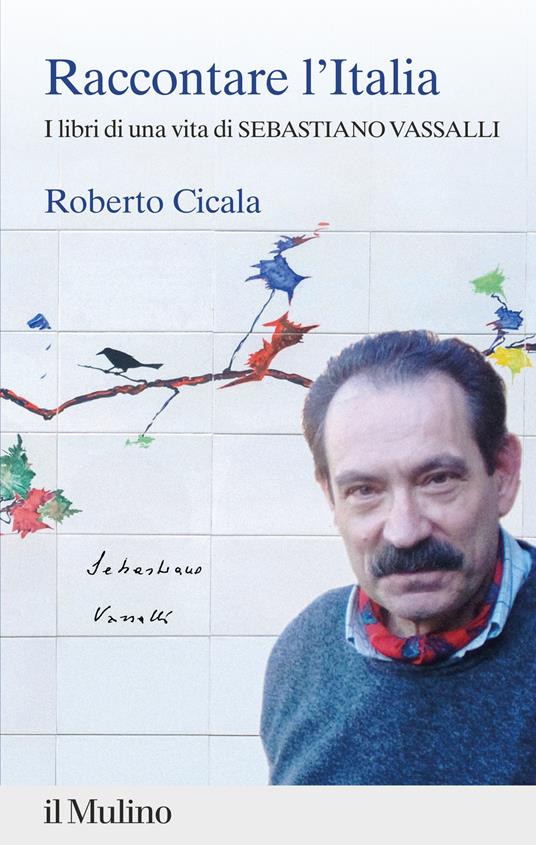 Raccontare l'Italia. I libri di una vita di Sebastiano Vassalli - Roberto Cicala - copertina