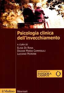 Libro Psicologia clinica dell'invecchiamento Elisa Di Rosa Davide Maria Cammisuli Luciano Peirone