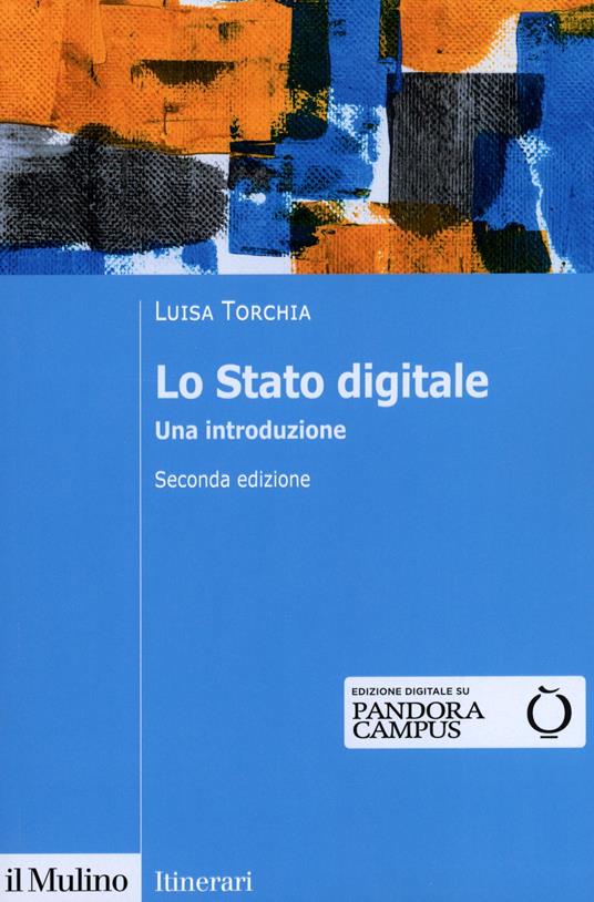 Lo Stato digitale. Una introduzione. Nuova ediz. - Luisa Torchia - copertina