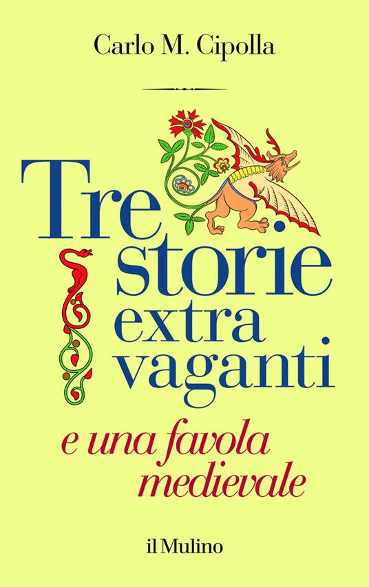 Tre storie extra vaganti e una favola medievale - Carlo M. Cipolla - copertina