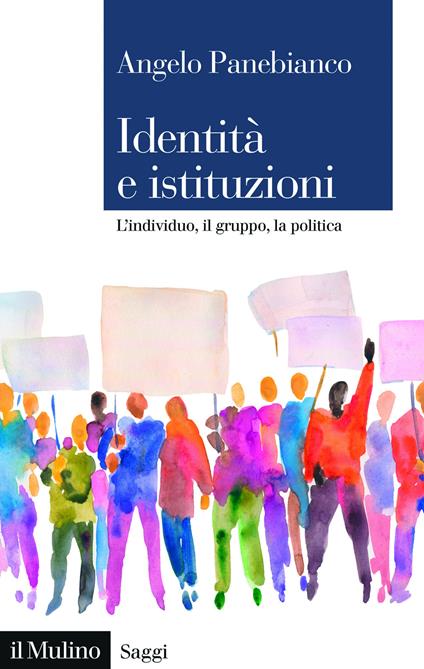 Identità e istituzioni. L'individuo, il gruppo, la politica - Angelo Panebianco - copertina