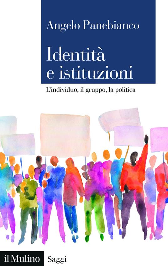 Identità e istituzioni. L'individuo, il gruppo, la politica - Angelo Panebianco - copertina