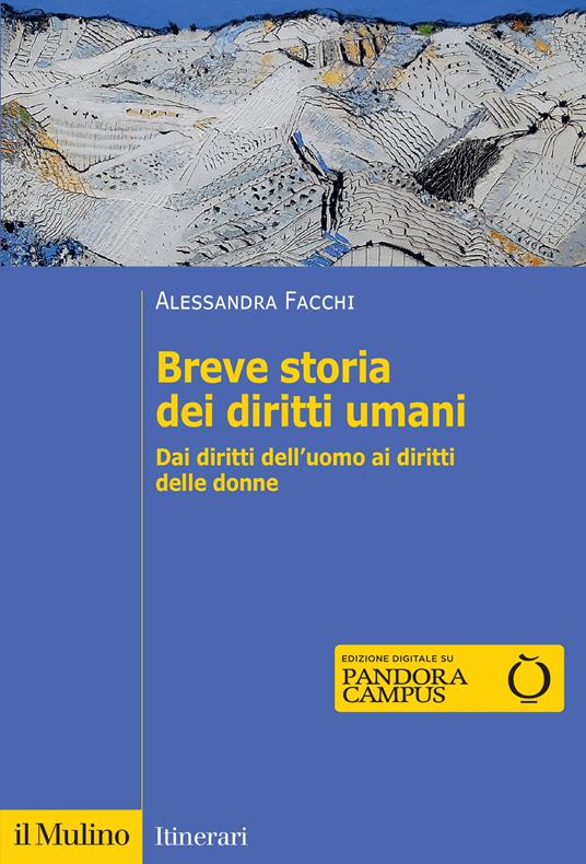 Breve storia dei diritti umani. Dai diritti dell'uomo ai diritti delle donne. Nuova ediz. - Alessandra Facchi - copertina