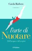 Libro L'arte di nuotare. Dell'acqua e del respiro Carola Barbero