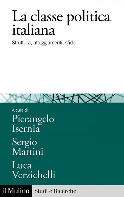 La classe politica italiana. Struttura, atteggiamenti, sfide - Pierangelo Isernia,Sergio Martini,Luca Verzichelli - ebook