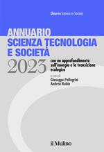 Annuario scienza tecnologia e società. Edizione 2023 con un approfondimento sull'energia e la transizione ecologica