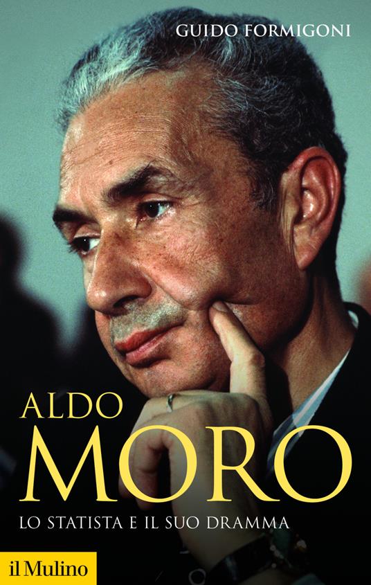 Aldo Moro. Lo statista e il suo dramma - Guido Formigoni - ebook