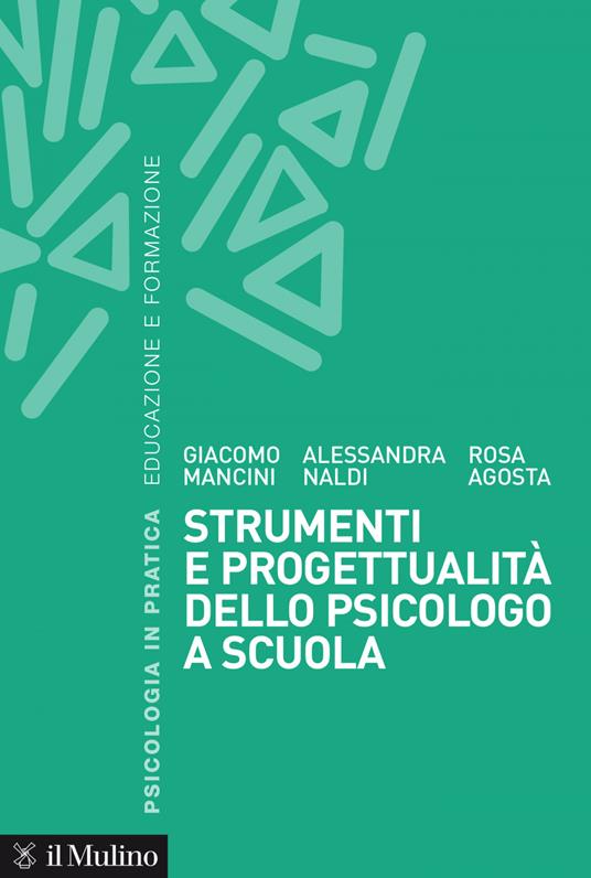 Strumenti e progettualità dello psicologo a scuola - Rosa Agosta,Giacomo Mancini,Alessandra Naldi - ebook