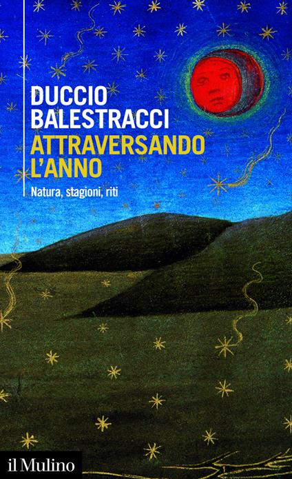 Attraversando l'anno. Natura, stagioni, riti - Duccio Balestracci - ebook