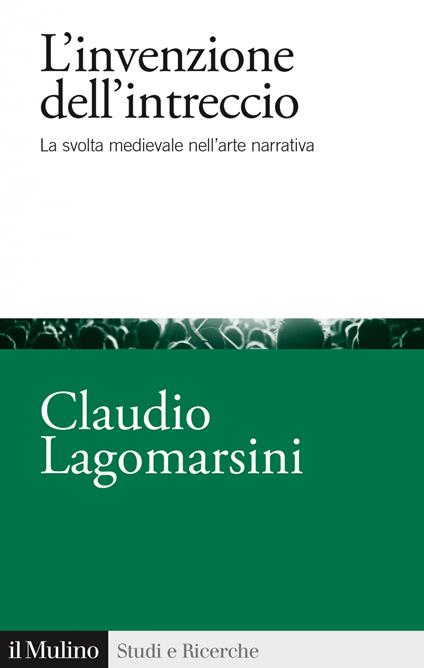 L' invenzione dell'intreccio. La svolta medievale nell'arte narrativa - Claudio Lagomarsini - ebook