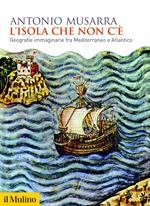 L' isola che non c'è. Geografie immaginarie fra Mediterraneo e Atlantico