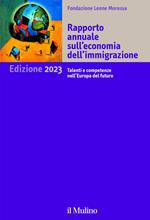 Rapporto annuale sull'economia dell'immigrazione 2023. Talenti e competenze nell'Europa del futuro