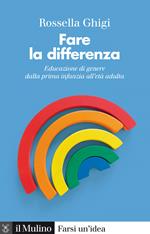 Fare la differenza. Educazione di genere dalla prima infanzia all'età adulta