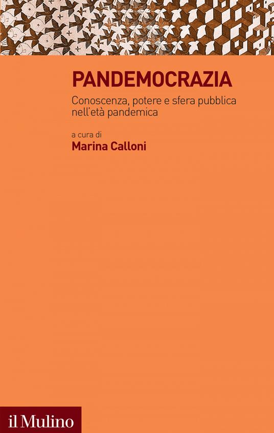 Pandemocrazia. Conoscenza, potere e sfera pubblica nell'età pandemica - Marina Calloni - ebook