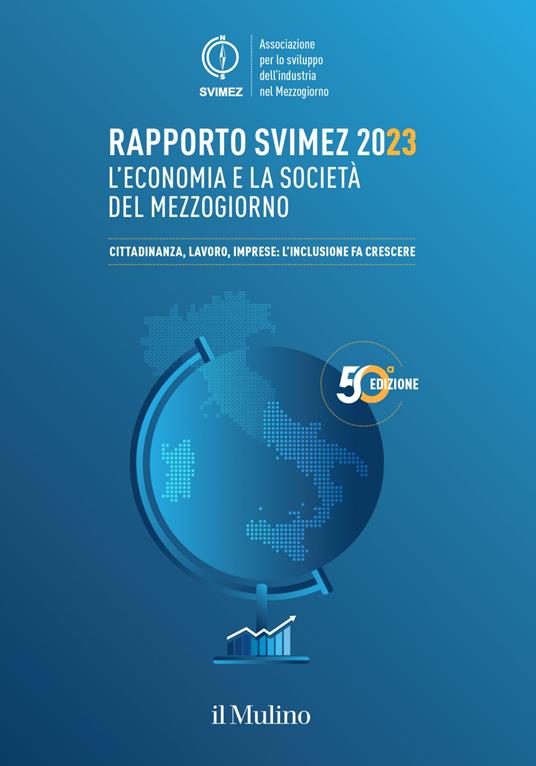Rapporto Svimez 2023. L'economia e la società del Mezzogiorno. Cittadinanza, lavoro, imprese: l'inclusione fa crescere - Svimez - ebook