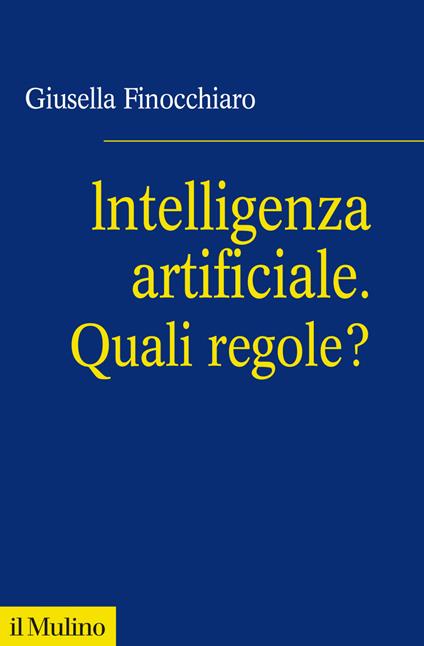 Intelligenza artificiale. Quali regole? - Giusella Finocchiaro - ebook