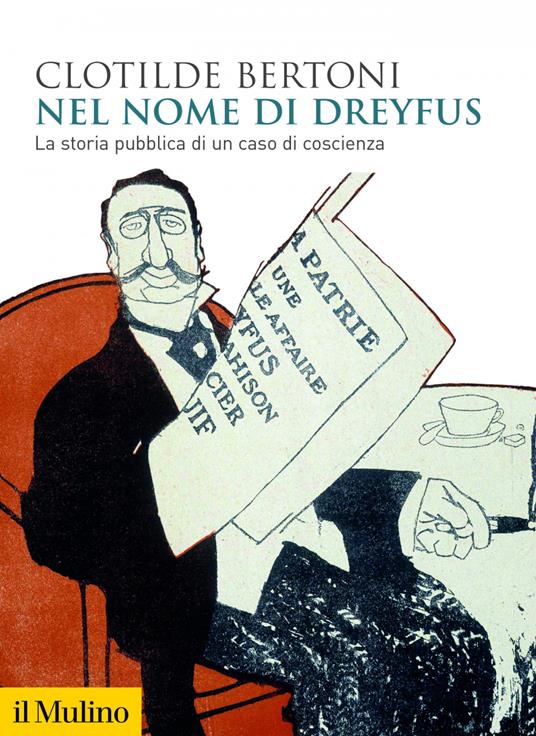 Nel nome di Dreyfus. La storia pubblica di un caso di coscienza - Clotilde Bertoni - ebook