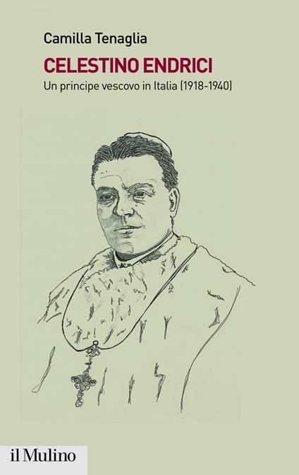 Celestino Endrici. Un principe vescovo in Italia (1918-1940) - Camilla Tenaglia - ebook