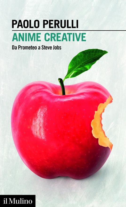 Anime creative. Da Prometeo a Steve Jobs - Paolo Perulli - ebook