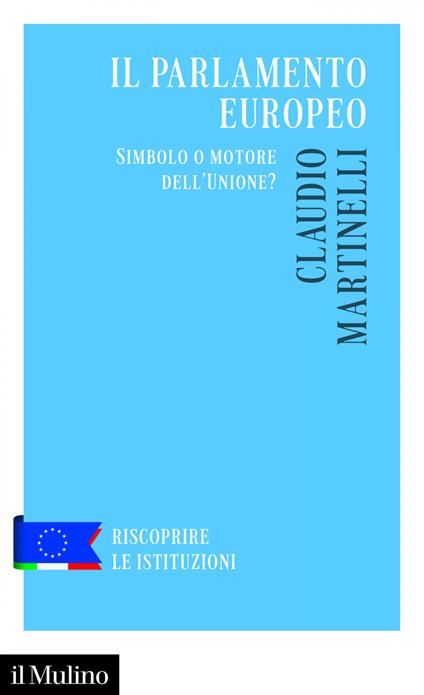 Il Parlamento europeo. Simbolo o motore dell'Unione? - Claudio Martinelli,Francesco Clementi - ebook