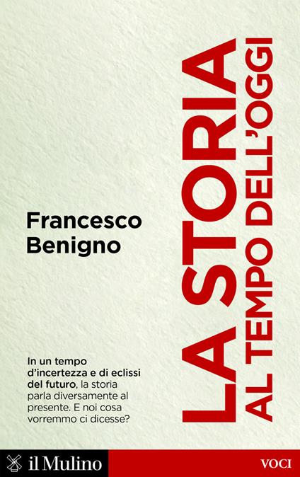 La storia al tempo dell'oggi - Francesco Benigno - ebook