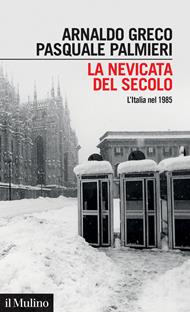 La nevicata del secolo. L'Italia nel 1985