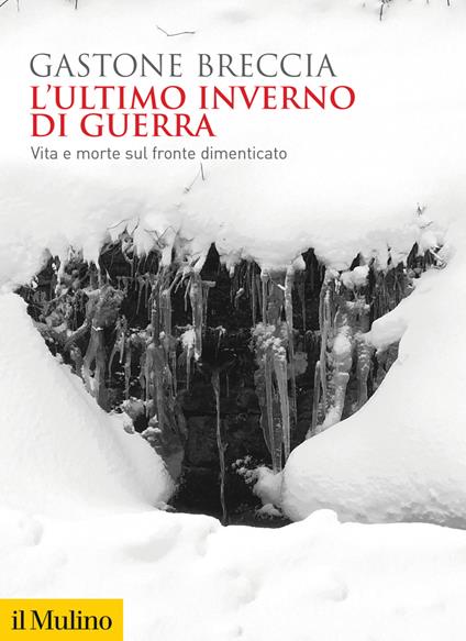 L' ultimo inverno di guerra. Vita e morte sul fronte dimenticato - Gastone Breccia - ebook