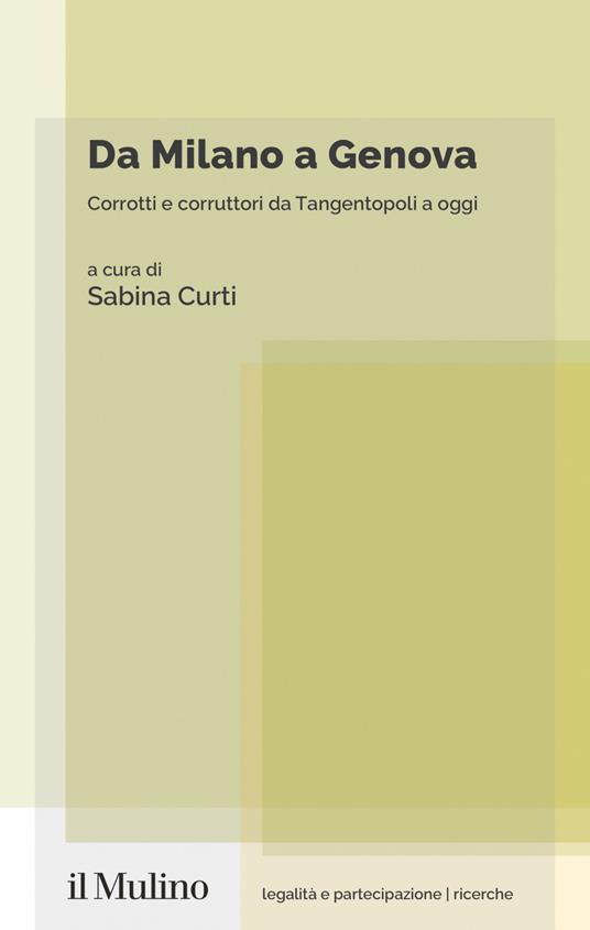 Da Milano a Genova. Corrotti e corruttori da Tangentopoli a oggi - Sabina Curti - ebook