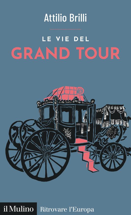 Le vie del Grand Tour - Attilio Brilli - ebook