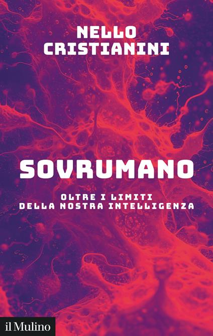 Sovrumano. Oltre i limiti della nostra intelligenza - Nello Cristianini - ebook