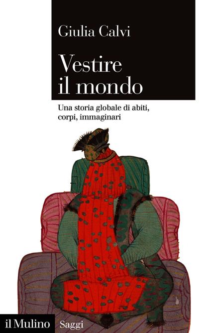 Vestire il mondo - Giulia Calvi - ebook