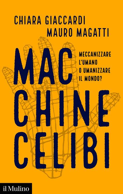 Macchine celibi - Chiara Giaccardi,Mauro Magatti - ebook