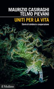 Uniti per la vita. Storie di simbiosi e cooperazione