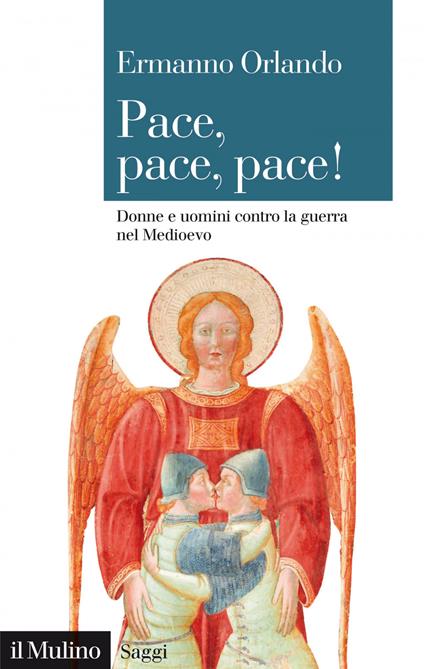 Pace, pace, pace! Donne e uomini contro la guerra nel Medioevo - Ermanno Orlando - ebook