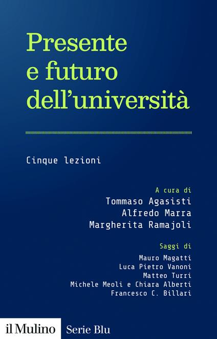 Presente e futuro dell'università. Cinque lezioni - Tommaso Agasisti,Alfredo Marra,Margherita Ramajoli - copertina