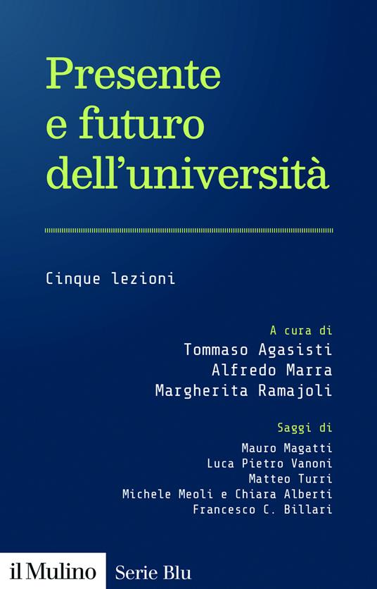 Presente e futuro dell'università. Cinque lezioni - Tommaso Agasisti,Alfredo Marra,Margherita Ramajoli - copertina