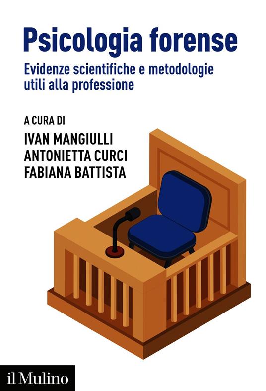 Psicologia forense - Fabiana Battista,Antonietta Curci,Ivan Mangiulli - ebook