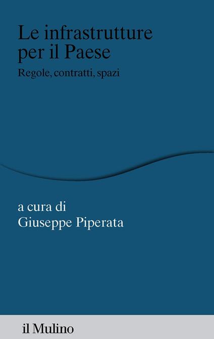 Le infrastrutture per il paese - Giuseppe Piperata - ebook