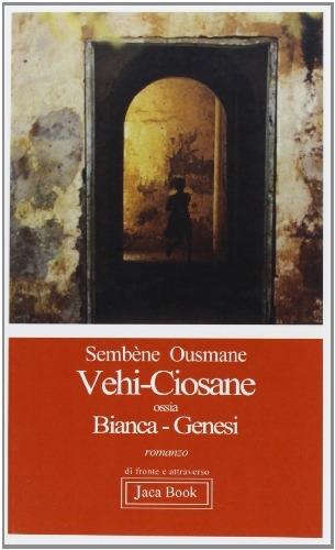 Vehi-Ciosane ossia Bianca-Genesi - Sembène Ousmane - copertina
