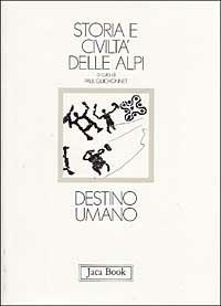Storia e civiltà delle Alpi. Vol. 2: Destino umano - copertina