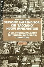 Servono imprenditori che «Facciano» nuovi imprenditori. La via d'uscita dal patto capitalismo-burocrazia-corruzione