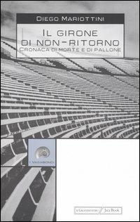 Il girone di non-ritorno. Cronaca di morte e di pallone - Diego Mariottini - copertina