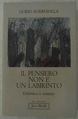 Il pensiero non è un labirinto. Dialettica e mistero - Guido Sommavilla - copertina