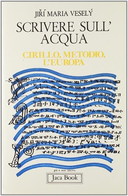 Scrivere sull'acqua. Cirillo, Metodio, l'Europa - Maria Vesely Jiri - copertina