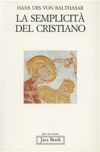 La semplicità del cristiano - Hans Urs von Balthasar - copertina