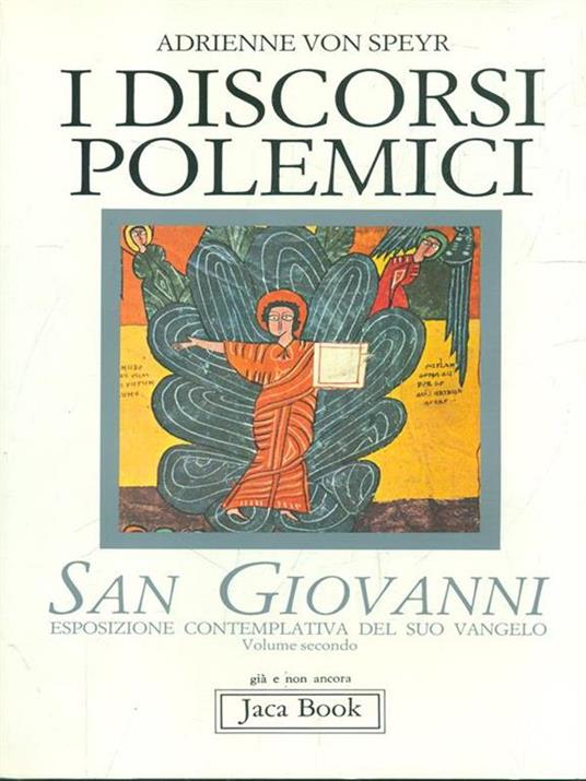 San Giovanni. Esposizione contemplativa del suo Vangelo. Vol. 2: I discorsi polemici. - Adrienne von Speyr - 5