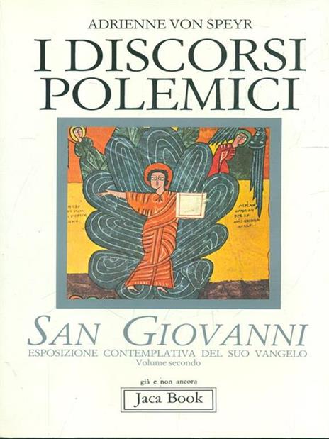 San Giovanni. Esposizione contemplativa del suo Vangelo. Vol. 2: I discorsi polemici. - Adrienne von Speyr - copertina