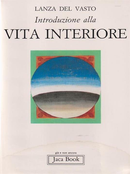 Introduzione alla vita interiore - Giuseppe G. Lanza Del Vasto - 4